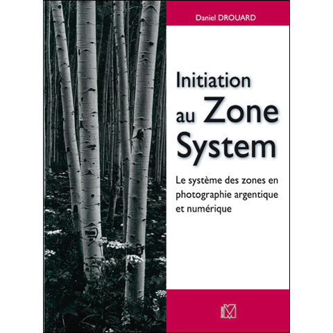 Initiation au Zone System - Daniel Drouard - Edition VM