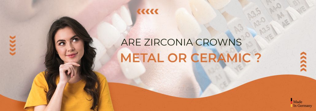 Are Zirconia Crowns Metal or Ceramic